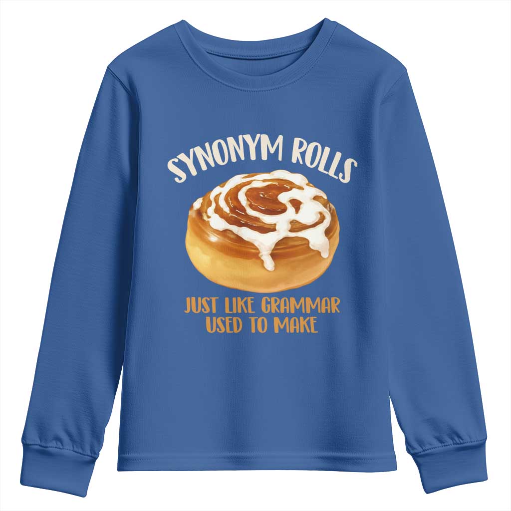 Funny Synonym Rolls Just Like Grammar Used To Make Youth Sweatshirt Cinnamon Rolls Grammar Pun