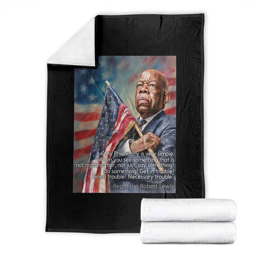 John Lewis Throw Blanket My Philosophy Is Very Simple Get In Good Trouble Necessary Trouble - Wonder Print Shop