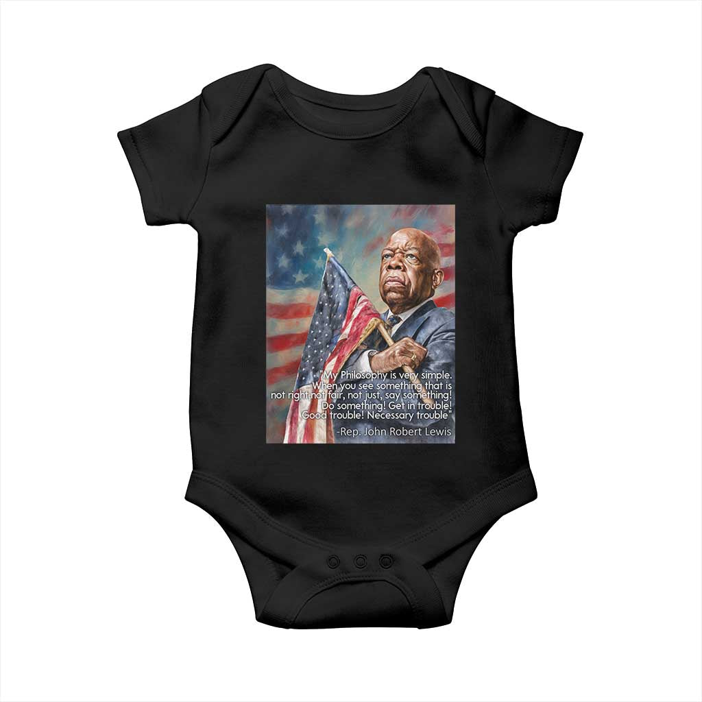 John Lewis Baby Onesie My Philosophy Is Very Simple Get In Good Trouble Necessary Trouble - Wonder Print Shop