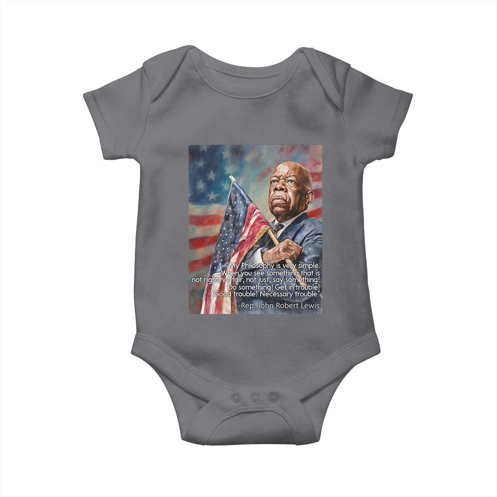 John Lewis Baby Onesie My Philosophy Is Very Simple Get In Good Trouble Necessary Trouble - Wonder Print Shop