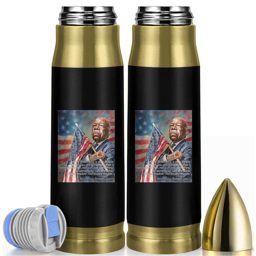 John Lewis Bullet Tumbler My Philosophy Is Very Simple Get In Good Trouble Necessary Trouble - Wonder Print Shop