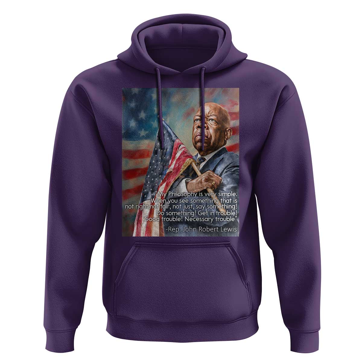 John Lewis Hoodie My Philosophy Is Very Simple Get In Good Trouble Necessary Trouble - Wonder Print Shop