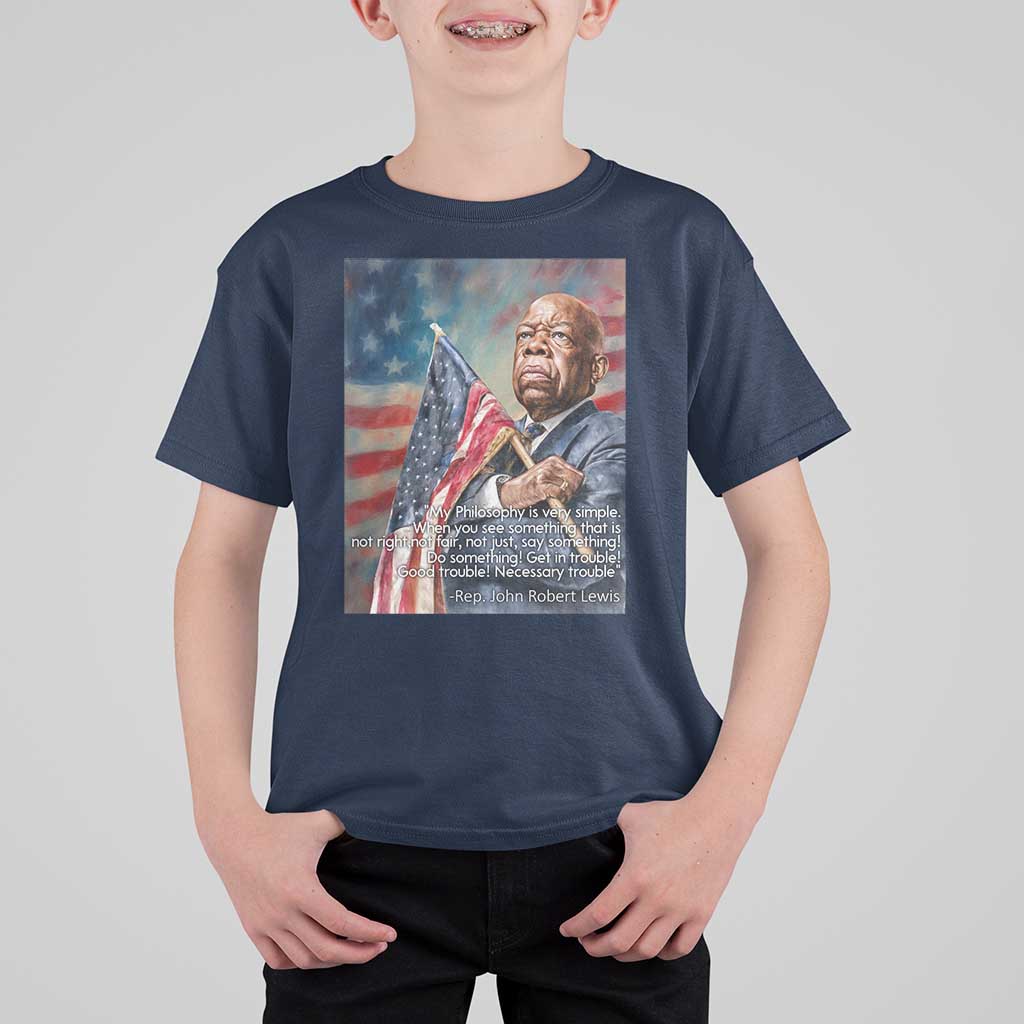 John Lewis T Shirt For Kid My Philosophy Is Very Simple Get In Good Trouble Necessary Trouble - Wonder Print Shop
