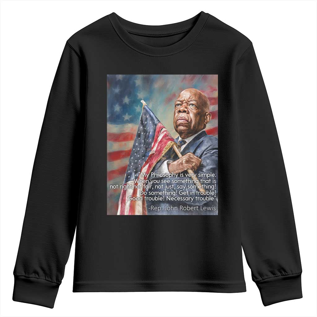 John Lewis Youth Sweatshirt My Philosophy Is Very Simple Get In Good Trouble Necessary Trouble - Wonder Print Shop