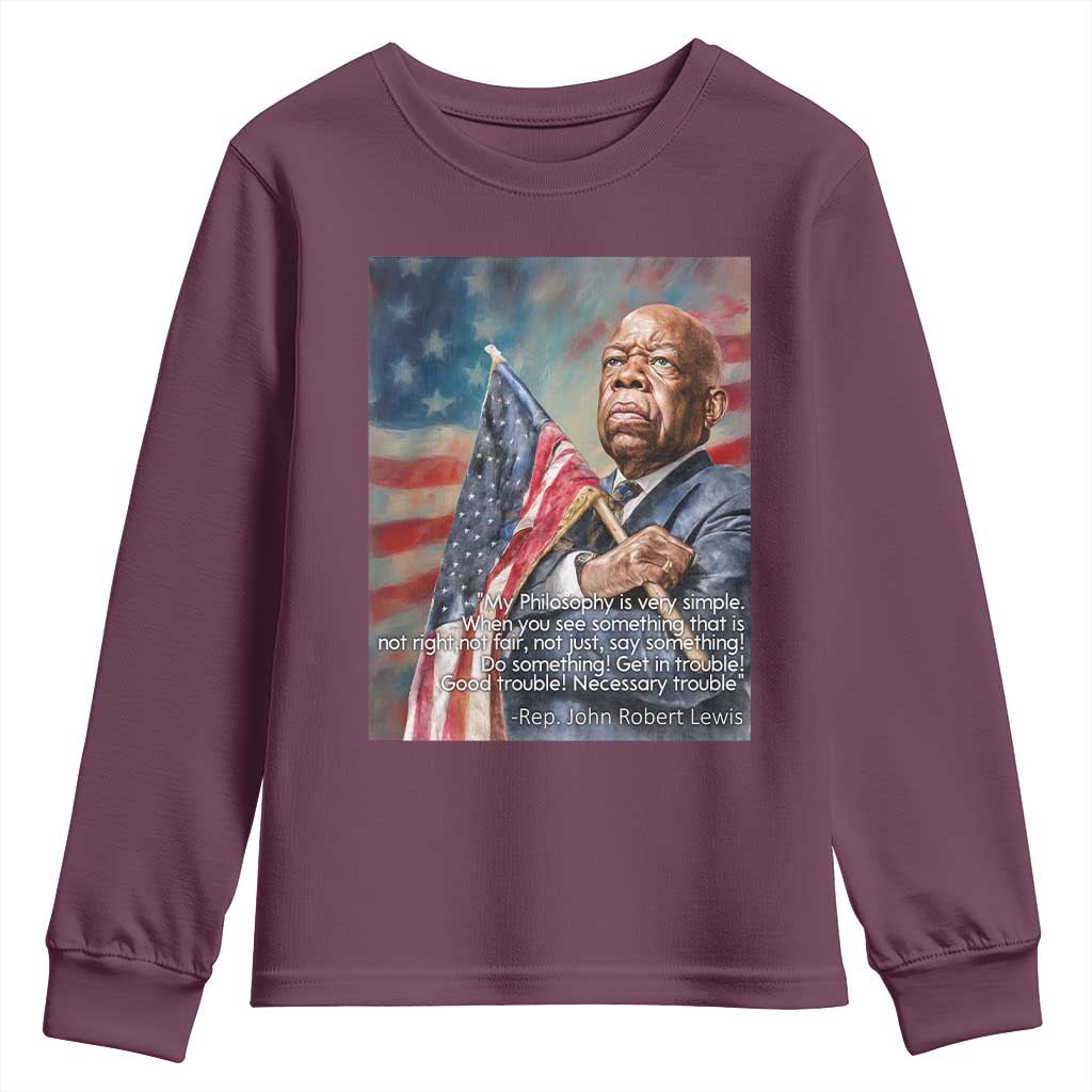 John Lewis Youth Sweatshirt My Philosophy Is Very Simple Get In Good Trouble Necessary Trouble - Wonder Print Shop