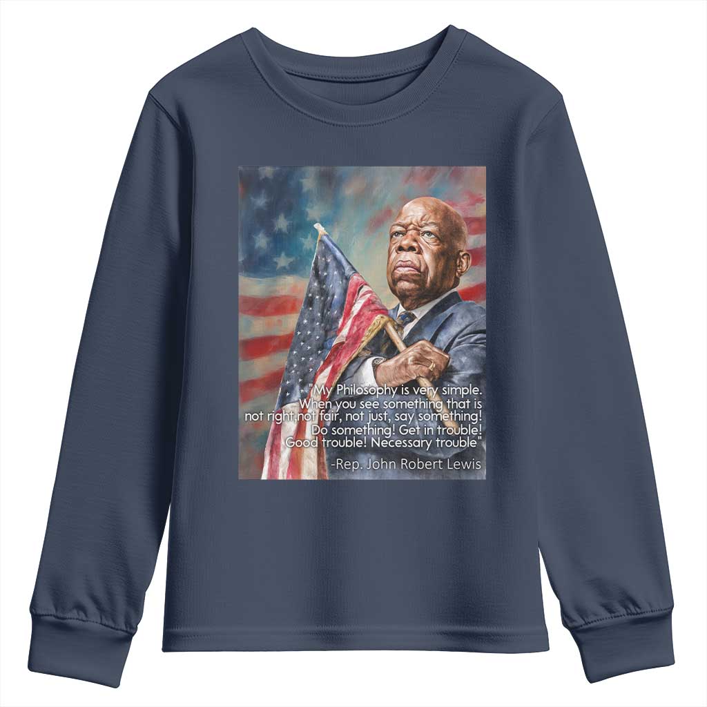 John Lewis Youth Sweatshirt My Philosophy Is Very Simple Get In Good Trouble Necessary Trouble - Wonder Print Shop