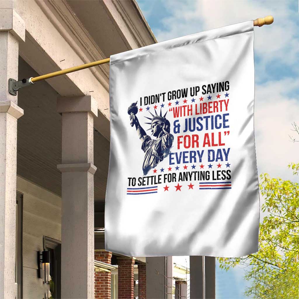 Funny I Didn't Grow Up Saying With Liberty And Justice For All Garden Flag - Wonder Print Shop