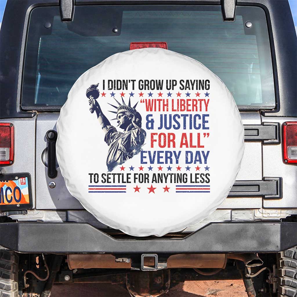 Funny I Didn't Grow Up Saying With Liberty And Justice For All Spare Tire Cover - Wonder Print Shop