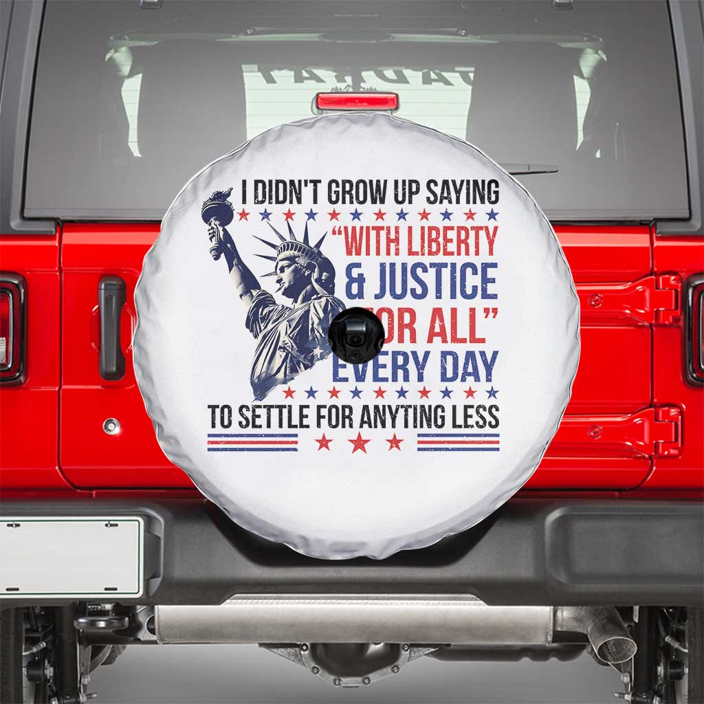 Funny I Didn't Grow Up Saying With Liberty And Justice For All Spare Tire Cover - Wonder Print Shop
