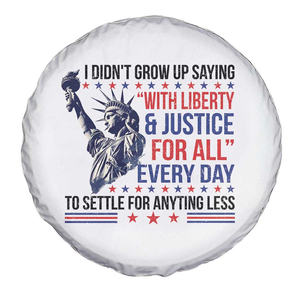 Funny I Didn't Grow Up Saying With Liberty And Justice For All Spare Tire Cover - Wonder Print Shop