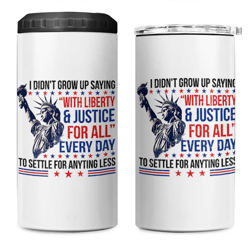 Funny I Didn't Grow Up Saying With Liberty And Justice For All 4 in 1 Can Cooler Tumbler - Wonder Print Shop