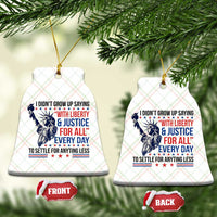 Funny I Didn't Grow Up Saying With Liberty And Justice For All Ceramic Ornament - Wonder Print Shop