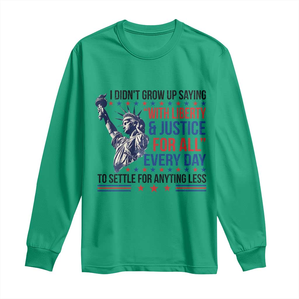 Funny I Didn't Grow Up Saying With Liberty And Justice For All Long Sleeve Shirt - Wonder Print Shop