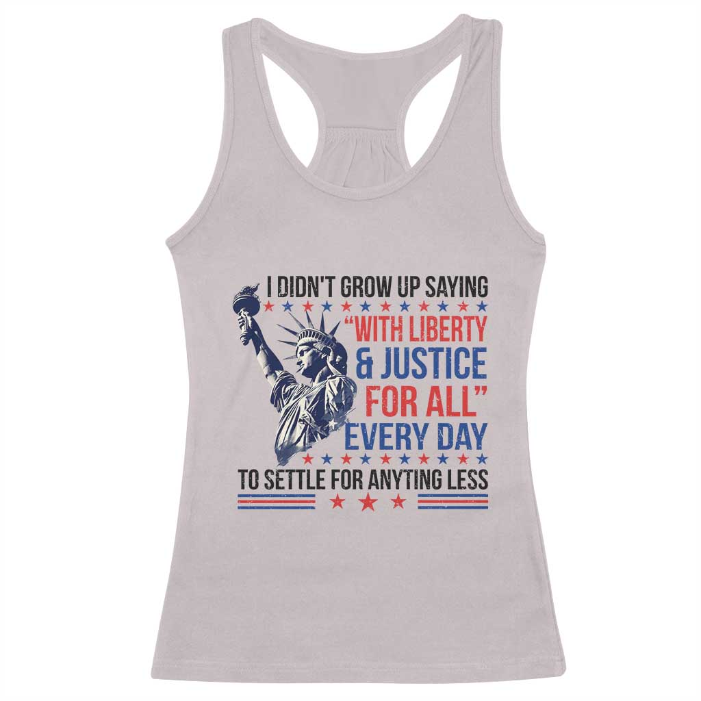 Funny I Didn't Grow Up Saying With Liberty And Justice For All Racerback Tank Top - Wonder Print Shop