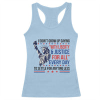 Funny I Didn't Grow Up Saying With Liberty And Justice For All Racerback Tank Top - Wonder Print Shop