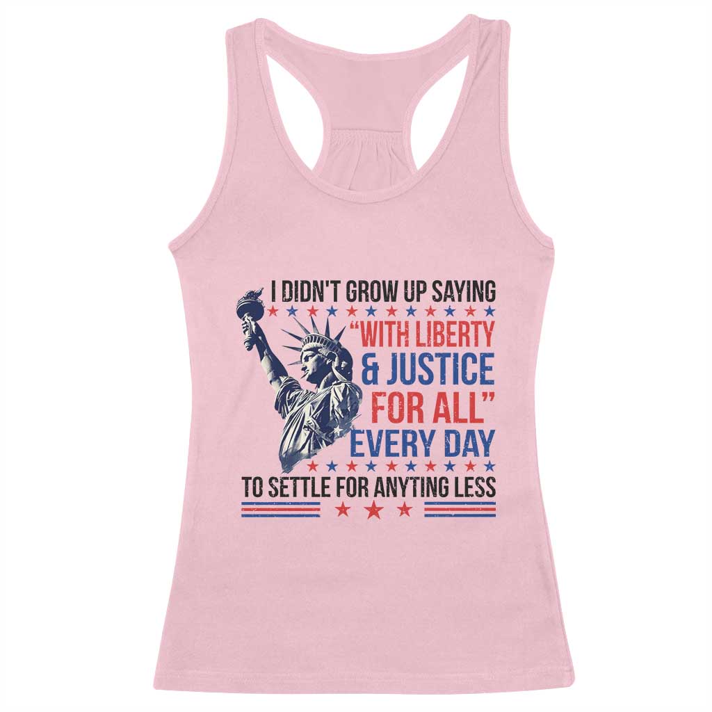 Funny I Didn't Grow Up Saying With Liberty And Justice For All Racerback Tank Top - Wonder Print Shop