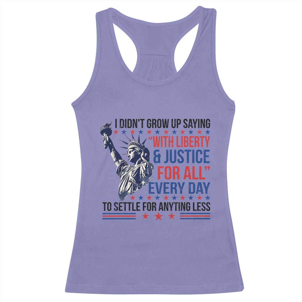 Funny I Didn't Grow Up Saying With Liberty And Justice For All Racerback Tank Top - Wonder Print Shop