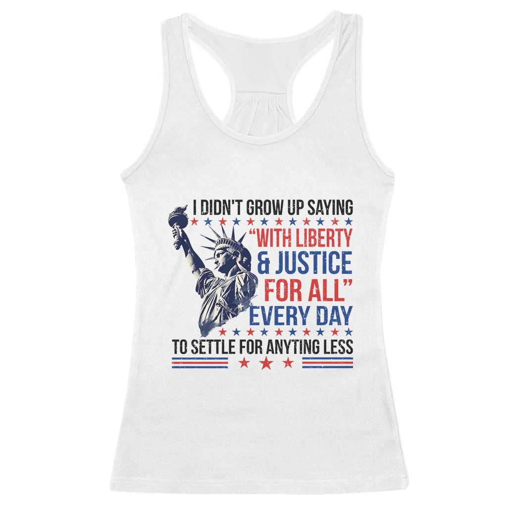 Funny I Didn't Grow Up Saying With Liberty And Justice For All Racerback Tank Top - Wonder Print Shop