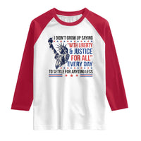 Funny I Didn't Grow Up Saying With Liberty And Justice For All Raglan Shirt - Wonder Print Shop