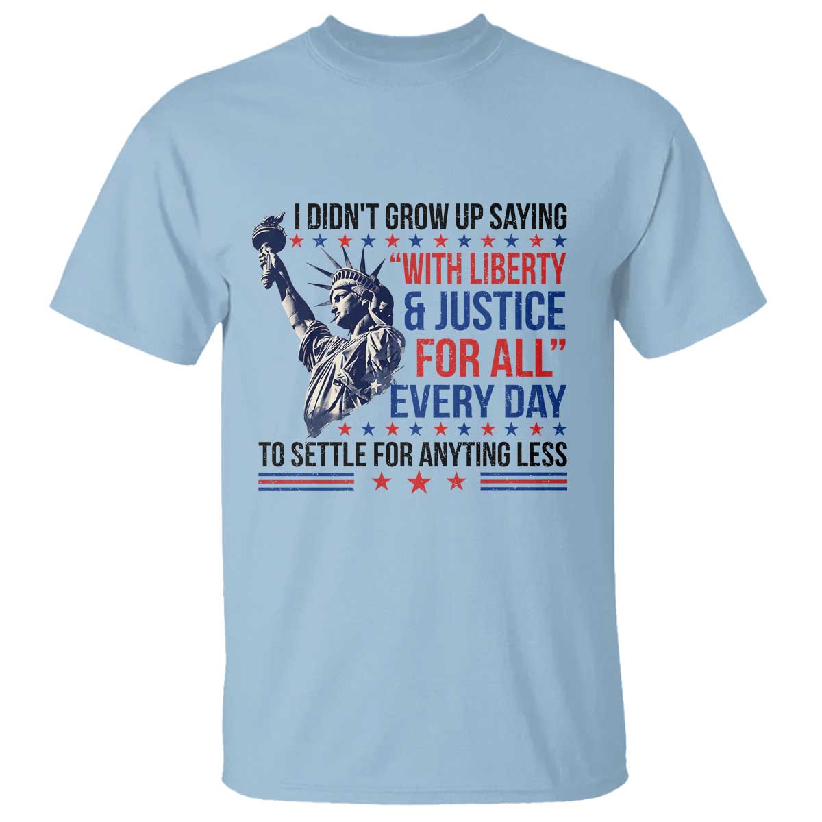 Funny I Didn't Grow Up Saying With Liberty And Justice For All T Shirt - Wonder Print Shop