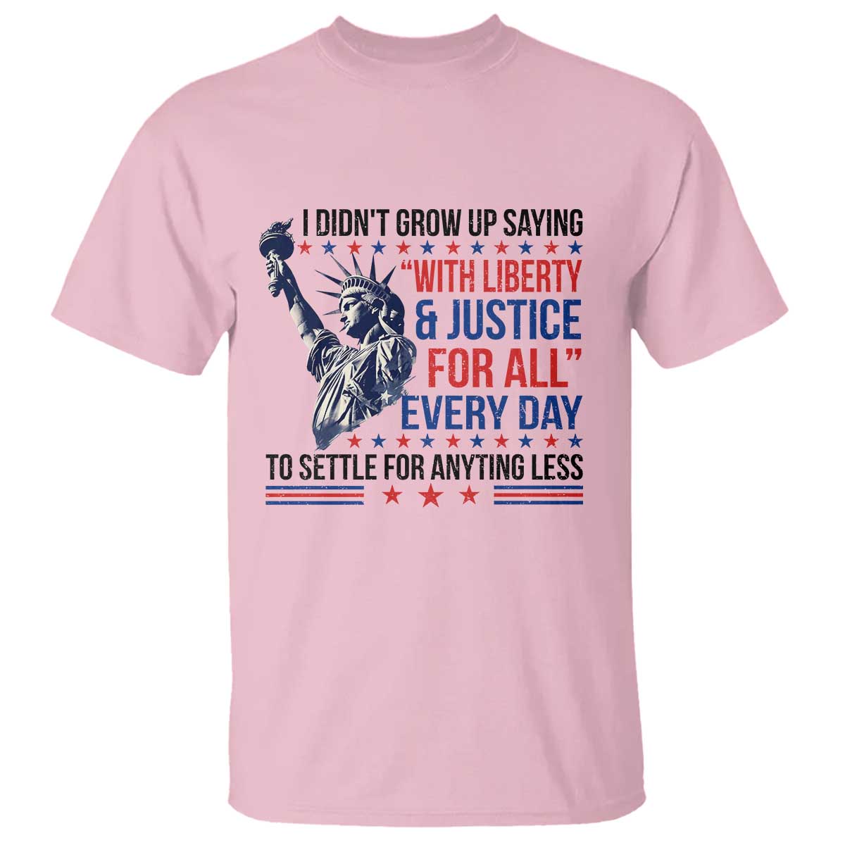 Funny I Didn't Grow Up Saying With Liberty And Justice For All T Shirt - Wonder Print Shop