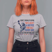 Funny I Didn't Grow Up Saying With Liberty And Justice For All T Shirt For Women - Wonder Print Shop