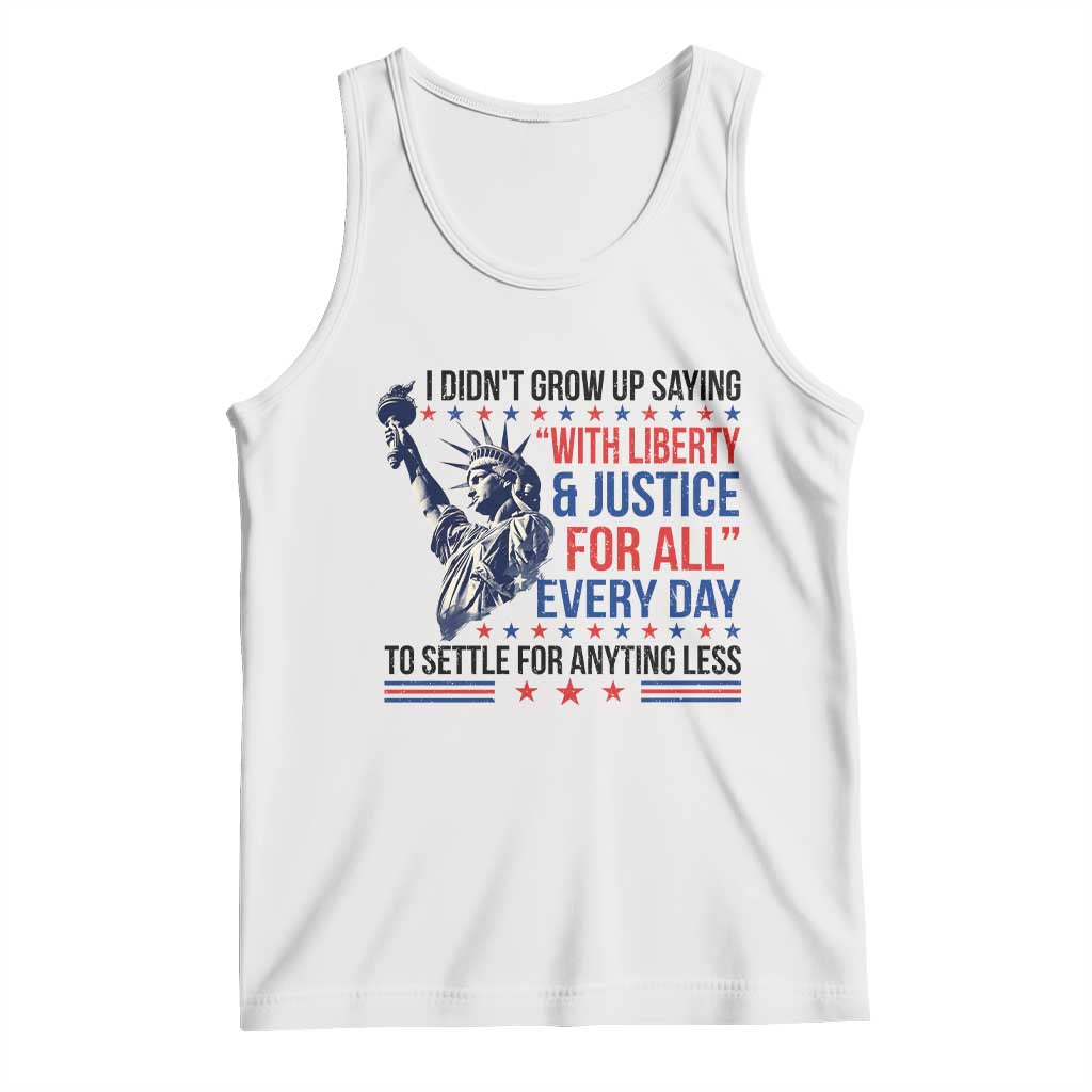Funny I Didn't Grow Up Saying With Liberty And Justice For All Tank Top - Wonder Print Shop