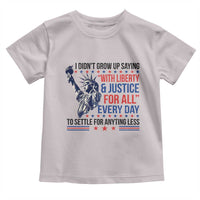 Funny I Didn't Grow Up Saying With Liberty And Justice For All Toddler T Shirt - Wonder Print Shop