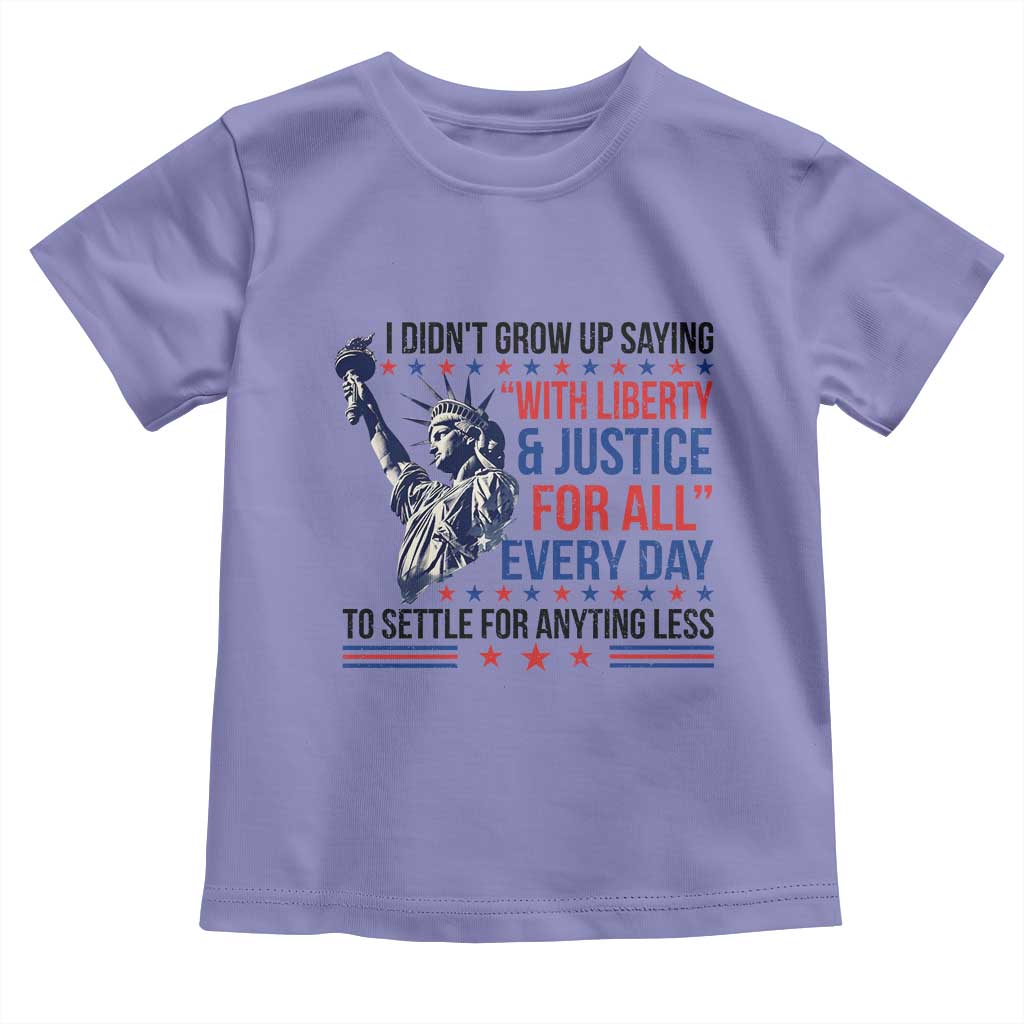 Funny I Didn't Grow Up Saying With Liberty And Justice For All Toddler T Shirt - Wonder Print Shop