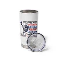 Funny I Didn't Grow Up Saying With Liberty And Justice For All Tumbler Cup - Wonder Print Shop