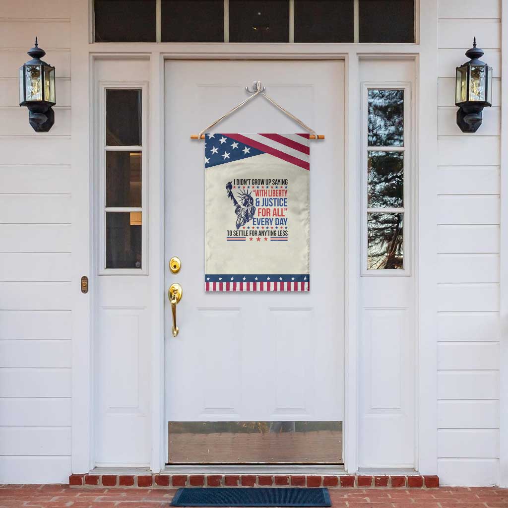 Funny I Didn't Grow Up Saying With Liberty And Justice For All Garden Flag