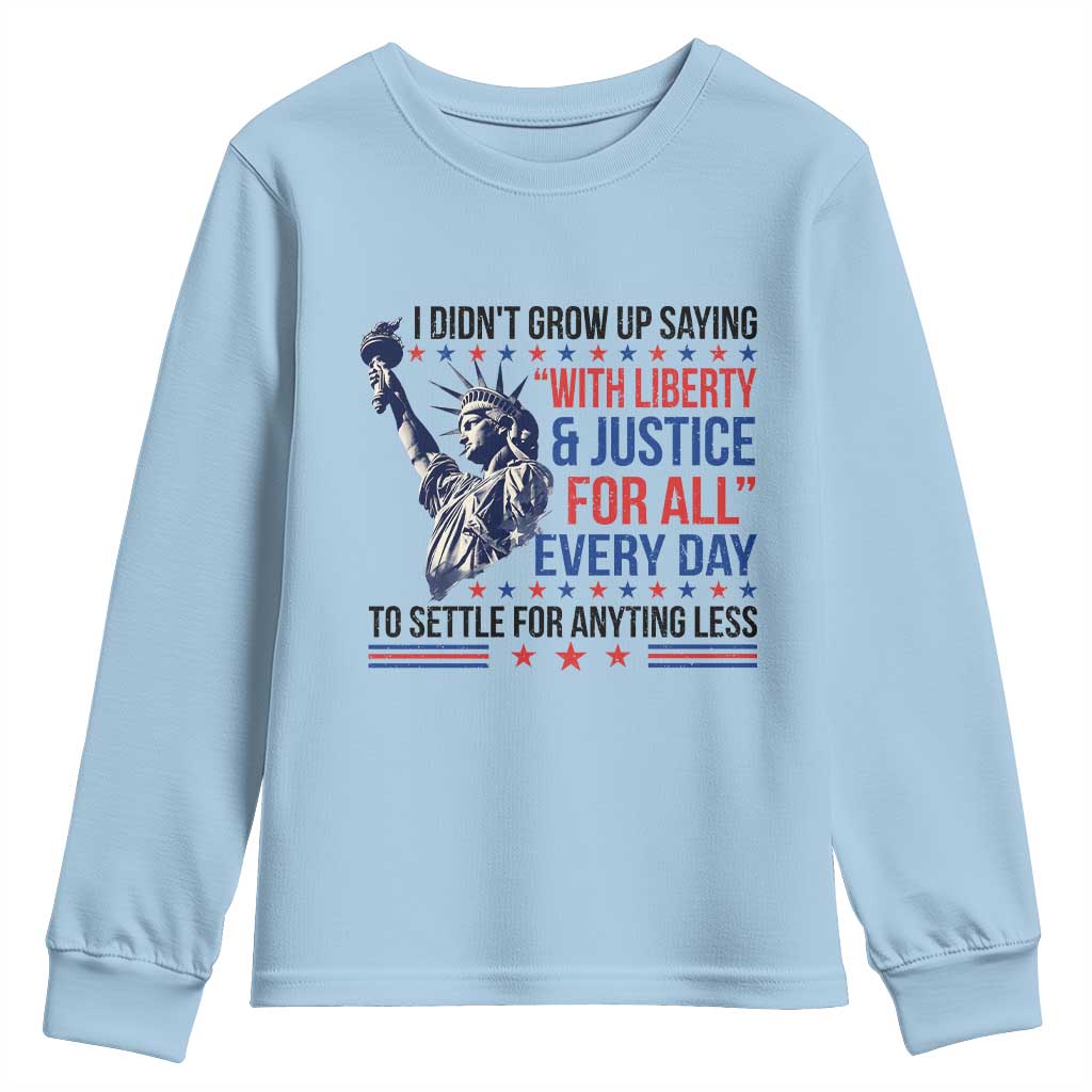 Funny I Didn't Grow Up Saying With Liberty And Justice For All Youth Sweatshirt - Wonder Print Shop
