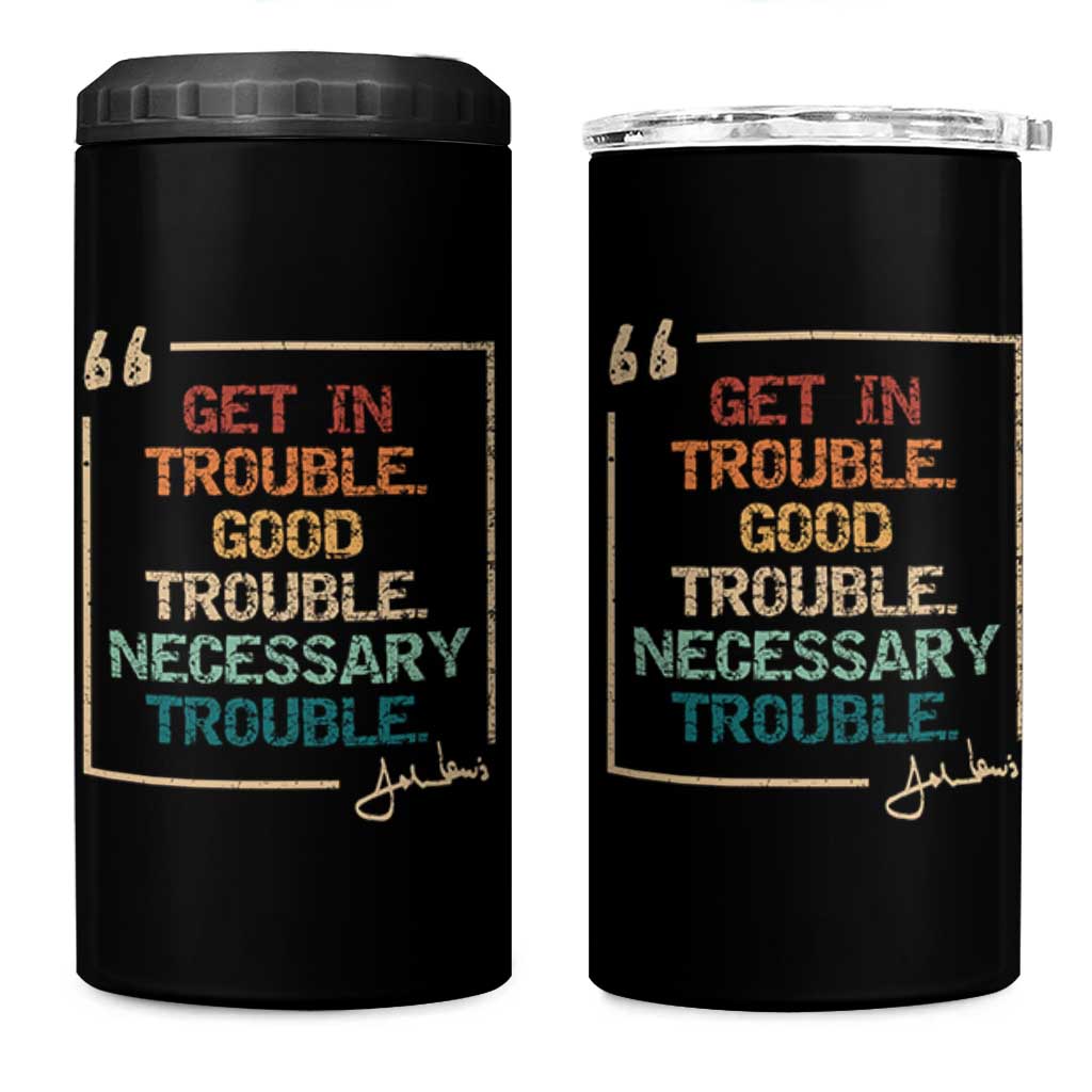 Funny Get In Good Necessary Trouble 4 in 1 Can Cooler Tumbler John Lewis Civil Rights Social Justice - Wonder Print Shop