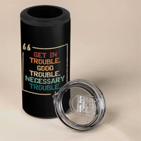 Funny Get In Good Necessary Trouble 4 in 1 Can Cooler Tumbler John Lewis Civil Rights Social Justice - Wonder Print Shop