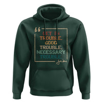 Funny Get In Good Necessary Trouble Hoodie John Lewis Civil Rights Social Justice - Wonder Print Shop