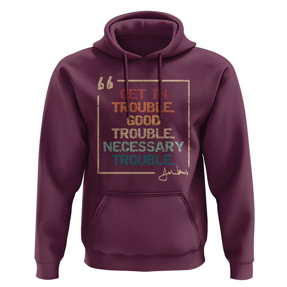 Funny Get In Good Necessary Trouble Hoodie John Lewis Civil Rights Social Justice - Wonder Print Shop
