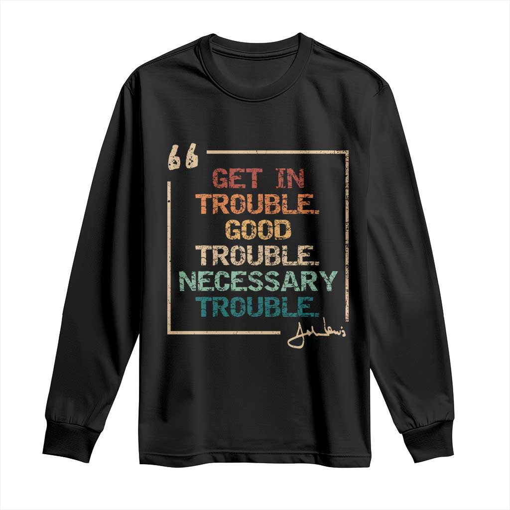 Funny Get In Good Necessary Trouble Long Sleeve Shirt John Lewis Civil Rights Social Justice - Wonder Print Shop