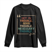 Funny Get In Good Necessary Trouble Long Sleeve Shirt John Lewis Civil Rights Social Justice - Wonder Print Shop