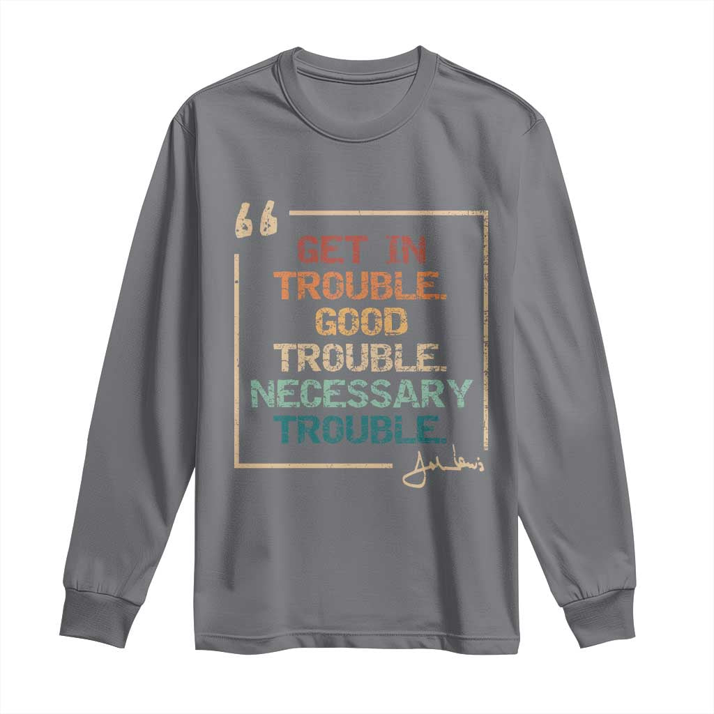 Funny Get In Good Necessary Trouble Long Sleeve Shirt John Lewis Civil Rights Social Justice - Wonder Print Shop