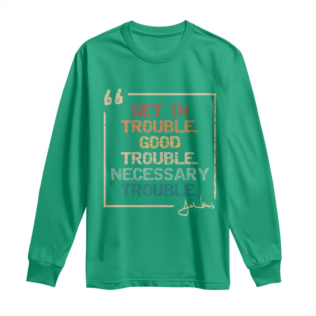 Funny Get In Good Necessary Trouble Long Sleeve Shirt John Lewis Civil Rights Social Justice - Wonder Print Shop