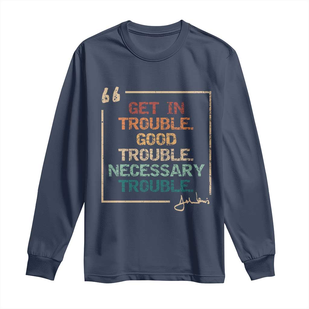 Funny Get In Good Necessary Trouble Long Sleeve Shirt John Lewis Civil Rights Social Justice - Wonder Print Shop