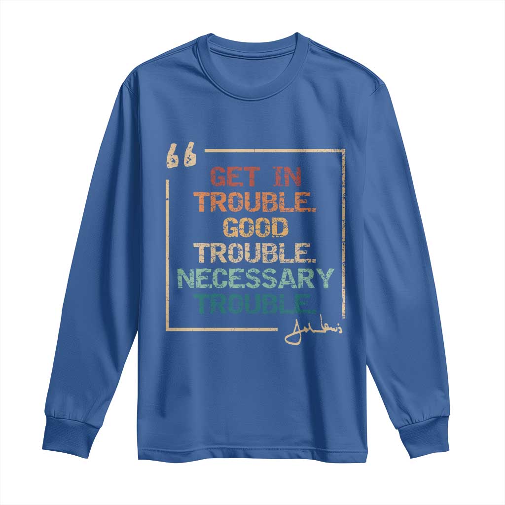 Funny Get In Good Necessary Trouble Long Sleeve Shirt John Lewis Civil Rights Social Justice - Wonder Print Shop