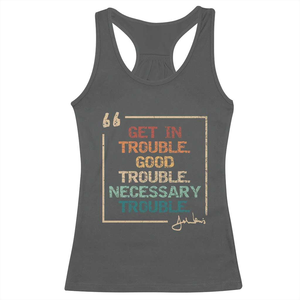 Funny Get In Good Necessary Trouble Racerback Tank Top John Lewis Civil Rights Social Justice - Wonder Print Shop