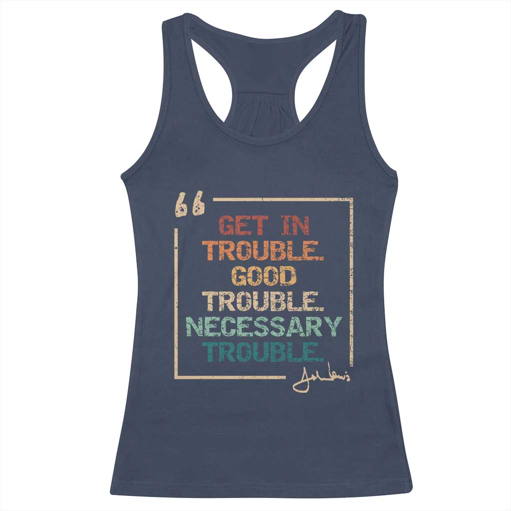 Funny Get In Good Necessary Trouble Racerback Tank Top John Lewis Civil Rights Social Justice - Wonder Print Shop