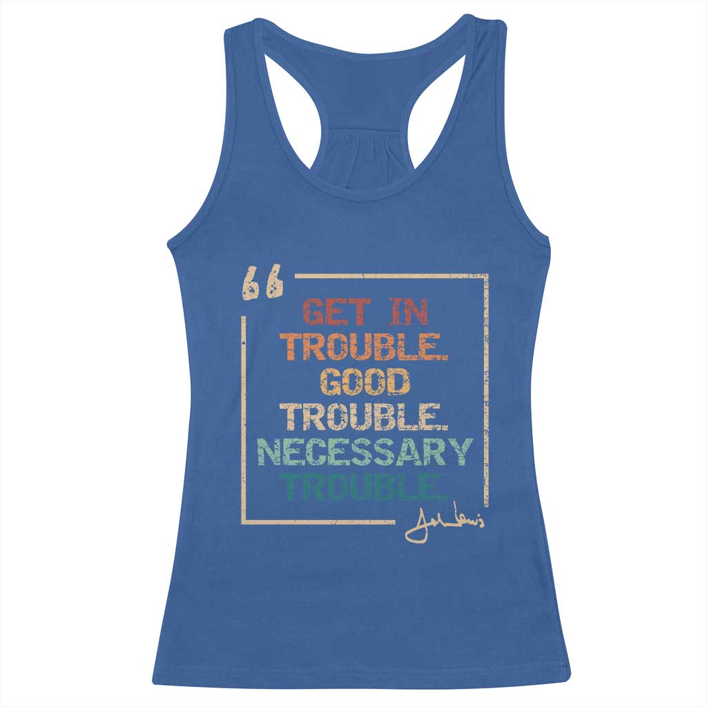 Funny Get In Good Necessary Trouble Racerback Tank Top John Lewis Civil Rights Social Justice - Wonder Print Shop