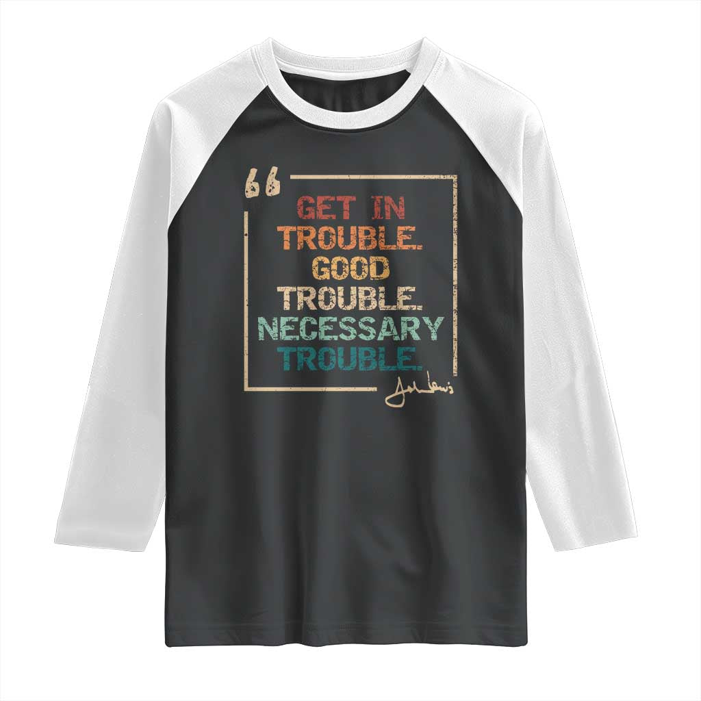 Funny Get In Good Necessary Trouble Raglan Shirt John Lewis Civil Rights Social Justice - Wonder Print Shop