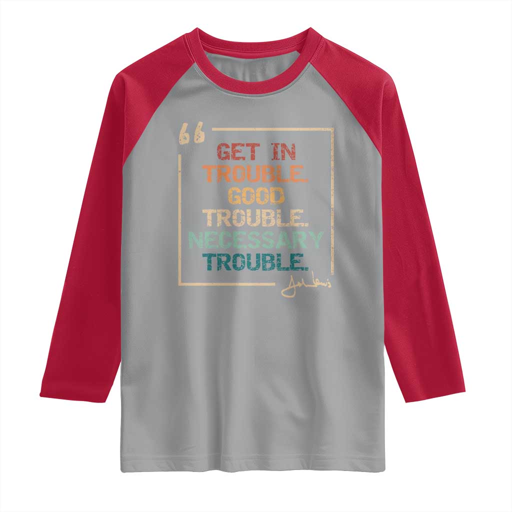 Funny Get In Good Necessary Trouble Raglan Shirt John Lewis Civil Rights Social Justice - Wonder Print Shop