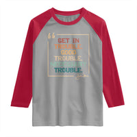 Funny Get In Good Necessary Trouble Raglan Shirt John Lewis Civil Rights Social Justice - Wonder Print Shop