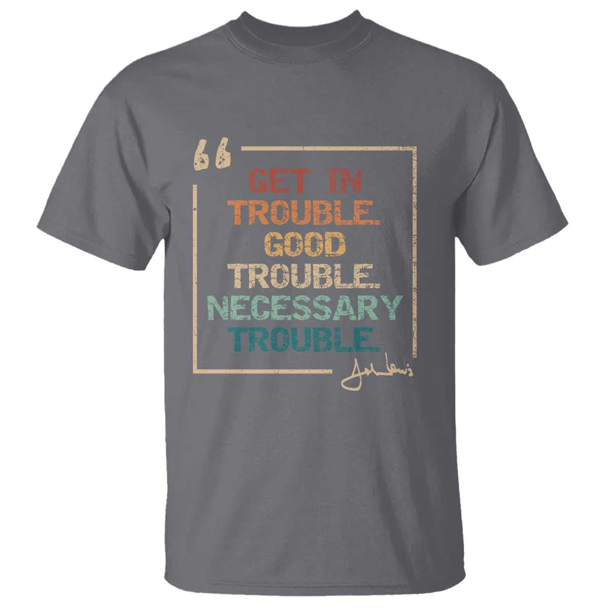 Funny Get In Good Necessary Trouble T Shirt John Lewis Civil Rights Social Justice - Wonder Print Shop