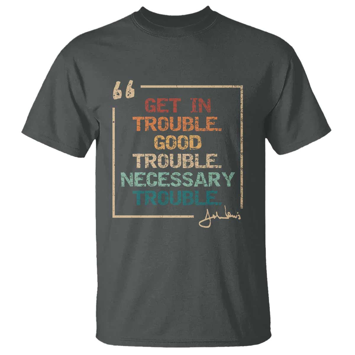 Funny Get In Good Necessary Trouble T Shirt John Lewis Civil Rights Social Justice - Wonder Print Shop